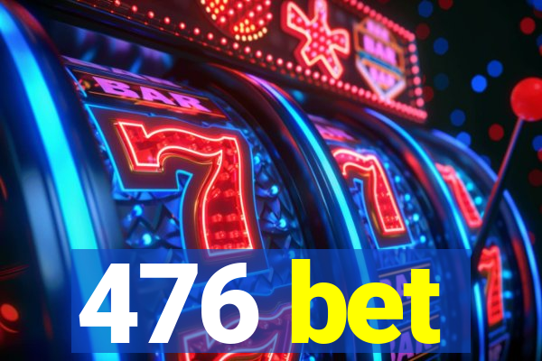 476 bet